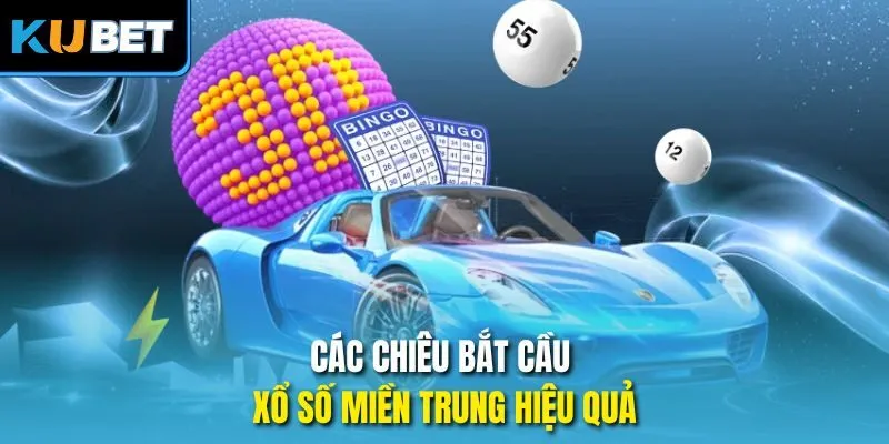 Các chiêu bắt cầu xổ số miền Trung hiệu quả