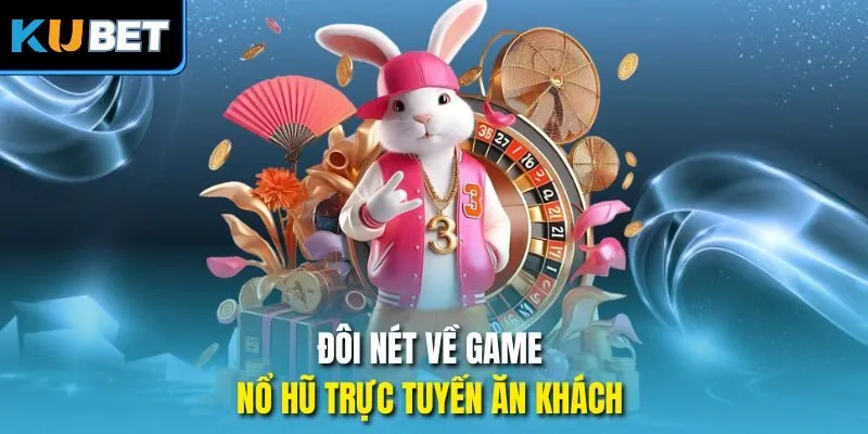 Đôi nét về game nổ hũ trực tuyến ăn khách 
